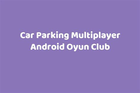 Android oyun club car parking